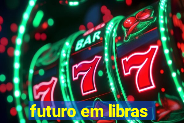 futuro em libras